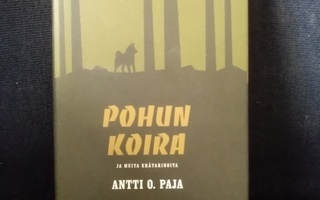 Antti O. Paja: Pohun koira ja muita erätarinoita