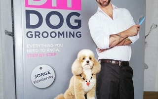 DIY Dog Grooming - From Puppy Cuts to Best in Show - Uusi