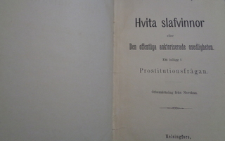 Hvita Slafvinnor Eller Den Offentliga Auktoriserade...1887