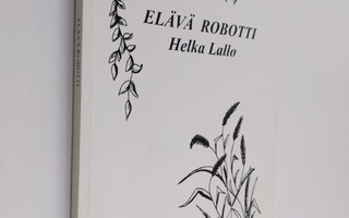 Helka Lallo : Elävä robotti (signeerattu)