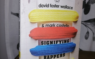 David Foster Wallace - Signifying Rappers - Mark Costello