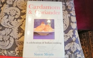 MORRIS - CARDAMON & CORIANDER A CELEBRATION OF INDIAN COOKIN