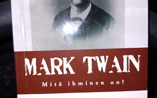 Mark Twain : Mitä ihminen on ? ( SIS POSTIKULU )