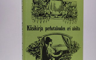 Tauno Bergholm : Käsikirja perhetalouden eri aloilta muka...