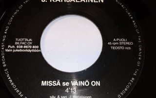 7" single :  J. Karjalainen :  Missä se Väinö on