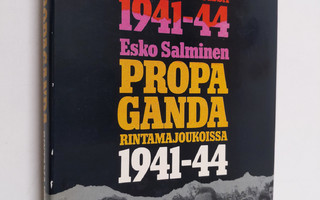 Esko Salminen : Propaganda rintamajoukoissa 1941-1944 : S...