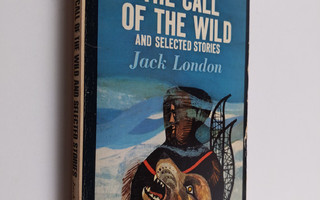 Jack London : The Call of the Wild and Selected Stories