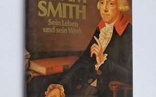 Horst Claus Recktenwald : Adam Smith - sein Leben u. sein...