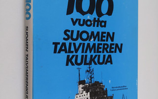 Jorma Pohjanpalo : 100 vuotta Suomen talvimerenkulkua