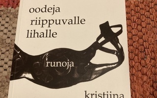 Kristiina Ketola-Orava: Oodeja riippuvalle lihalle 1.p. 2006