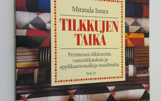 Miranda Innes : Tilkkujen taika : perinteisiä tilkkutöitä...