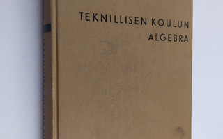 Paavo E. Holopainen : Teknillisen koulun algebra
