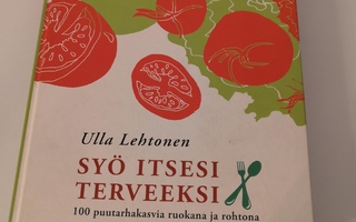 ** Ulla Lehtonen: Syö itsesi terveeksi KIRJA