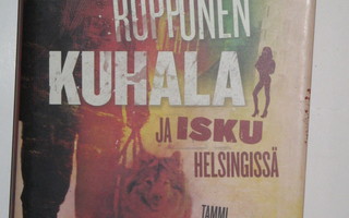 Markku Ropponen : KUHALA ja ISKU HELSINGISSÄ