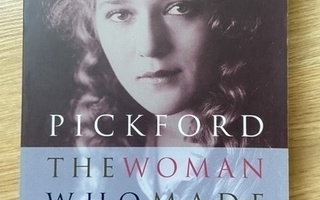 Pickford -  Woman Who Made Hollywood kirja
