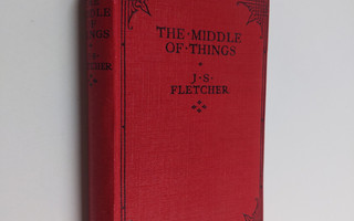 J. S. Fletcher : The middle of things