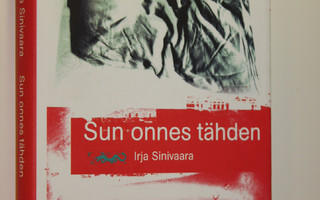 Irja Sinivaara : Sun onnes tähden (ERINOMAINEN)