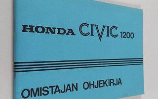 Honda Civic 1200 : omistajan ohjekirja