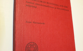 Jouni Alavuotunki : J. V. Snellman Ruotsissa 1839-1840 : ...