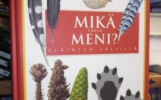 MIKÄ TÄSTÄ MENI -  eläinten jäljillä ( SIS POSTIKULU)