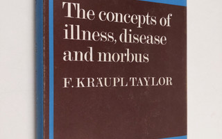 F. Kräupl Taylor : The concepts of illness, disease and m...