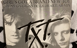 T.X.T. – Girl's Got A Brand New Toy (The Mega-Gigantic) 12"