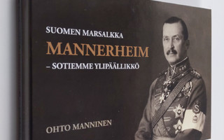 Ohto Manninen : Suomen marsalkka Mannerheim : sotiemme yl...
