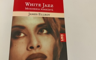 James Ellroy; White Jazz - Musiikkia pimeästä