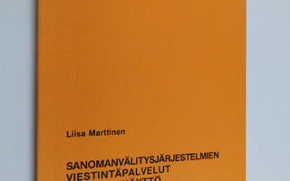 Liisa Marttinen : Sanomavälitysjärjestelmien viestintäpal...