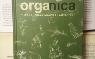 M. Hägglund - Organica: superruokaa maasta lautaselle (sid.)