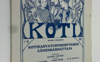 Koti vuosikerta 1914 : Kotikasvatusyhdistyksen äänenkanna...
