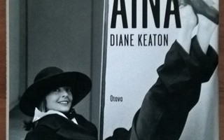 Diane Keaton: Nyt ja aina - Muistelmat