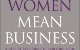 HOW WOMEN MEAN BUSINESS Step by Step Guide to Profit UUSI