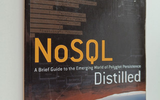 Pramod J. Sadalage : NoSQL distilled : a brief guide to t...