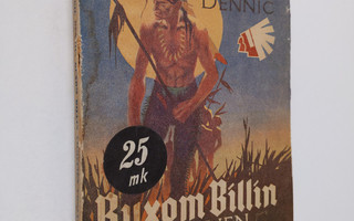 Gil Dennic : Buxom Billin viimeinen urotyö : intiaaniromaani