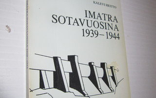 Kalevi Heitto: Imatra sotavuosina 1939-1944