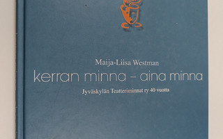 Maija-Liisa Westman : Kerran minna - aina minna : Jyväsky...