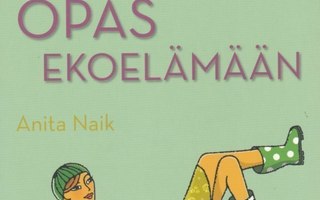 Anita Naik: Laiskan Lissun opas ekoelämään