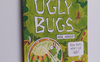 Nick Arnold : Ugly bugs