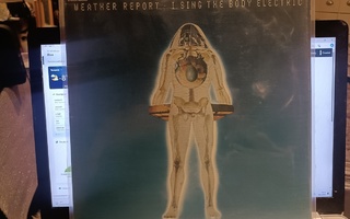 Weather Report – I Sing The Body Electric vinyyli