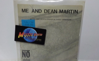 ME AND DEAN MARTIN - LIFE AND DEATH.... EX+/EX+ 7"