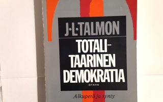 Totalitaarinen demokratia. Alkuperä ja synty  Talmon J.L.