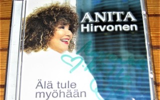 Anita Hirvonen: Älä tule myöhään cd
