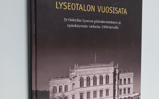 Erkki Fredrikson : Lyseotalon vuosisata : Jyväskylän lyse...