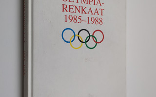 Olympiarenkaat 1985-1988 : Suomen olympiakomitea XXIV oly...