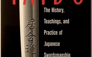 Iaido : The History, Teachings and Practice of Japanese Swor