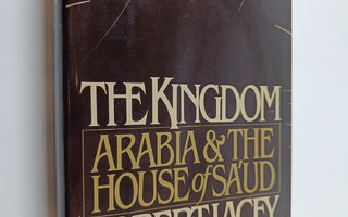 Robert Lacey : The Kingdom : Arabia & The house of Sa'ud