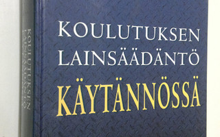 Matti Lahtinen : Koulutuksen lainsäädäntö käytännössä