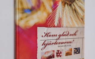 Kom glad och hjärtevarm! : en bok om julen