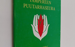 Hannu Sointu : Tampereen puutarhaseura 1896-1996